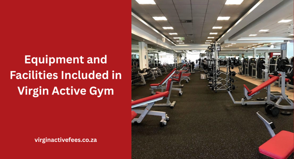 Equipment and Facilities Included in Virgin Active Gym